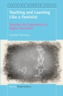 Teaching and Learning Like a Feminist : Storying Our Experiences in Higher Education - eBook