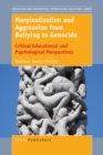Marginalisation and Aggression from Bullying to Genocide : Critical Educational and Psychological Perspectives - eBook