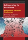 Collaborating in Healthcare : Reinterpreting Therapeutic Relationships - eBook