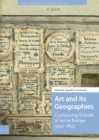 Art and Its Geographies : Configuring Schools of Art in Europe (1550-1815) - Book