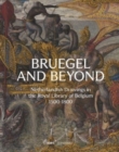 Bruegel and Beyond : Netherlandish Drawings in the Royal Library of Belgium, 1500-1800 - Book