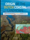 Origin of the Dutch coastal landscape : Long-term landscape evolution of the Netherlands during the Holocene, described and visualized in national, regional and local palaeogeographical map series - eBook