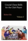 Crucial Chess Skills for the Club Player Volume 2 - Book