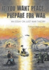 If you want peace, prepare for war : an essay on just war - eBook