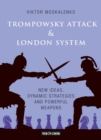 The Trompowsky Attack & London System : New Ideas, Dynamic Strategies and Powerful Weapons - eBook