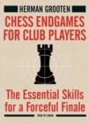 Chess Endgames for Club Players : The Essential Skills for a Forceful Finale - Book