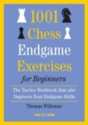 1001 Chess Endgame Exercises for Beginners : The Tactics Workbook that also Improves Your Endgame Skills - Book