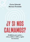 Y si nos calmamos? : Mindfulness para ayudar a ninos y adultos a validar y regular las emociones - eBook