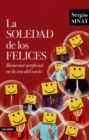 La soledad de los felices : Bienestar artificial en la era del vacio - eBook