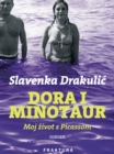 Dora i Minotaur : Moj zivot s Picassom - eBook