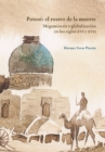 Potosi: el rostro de la muerte : Megamineria y globalizacion en los siglos XVI y XVII. Segunda edicion - eBook