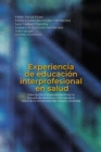 Experiencia de educacion interprofesional en salud : Descripcion e implementacion en la Escuela de Medicina y Ciencias de la Salud de la Universidad del Rosario, Colombia - eBook