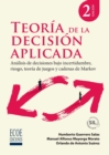 Teoria de la decision aplicada - 2da edicion : Analisis de decisiones bajo incertidumbre, riesgo, teoria de juegos y cadenas de Markov - eBook
