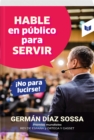 Hable en publico para servir, !no para lucirse! - eBook