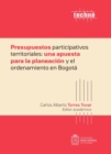 Presupuestos participativos territoriales: una apuesta para la planeacion y el ordenamiento en Bogota - eBook