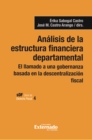 Analisis de la estructura financiera departamental : El llamado a una gobernanza basada en la descentralizacion fiscal - eBook