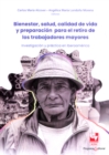 Bienestar, salud, calidad de vida y preparacion para el retiro de los trabajadores mayores : Investigacion y practica en Iberoamerica - eBook