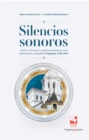 Silencios sonoros : Actores, escenarios y practicas musicales en la gobernacion y obispado de Popayan, 1546 - 1810 - eBook