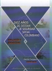 Diez anos del sistema de seguridad colombiano: evaluacion y perspectivas. - eBook