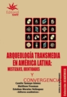 Arqueologia transmedia en America Latina: mestizajes, identidades y convergencias - eBook