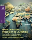 Hacia una escala ecologica de la justicia :  Una fundamentacion a partir de la teoria normativa de la justicia social contemporanea - eBook