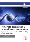 NIC/NIIF transicion y adopcion en la empresa : Implementacion por primera vez de las NIIF plenas o full y de las NIIF para las PYMEs - eBook