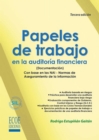 Papeles de trabajo en la auditoria financiera (Documentacion) : Con base en las NAI - Normas de Aseguramiento de la Informacion - 3ra edicion - eBook