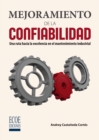 Mejoramiento de la confiabilidad : Una ruta hacia la excelencia en el mantenimiento industrial - eBook