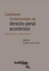 Cuestiones fundamentales de derecho penal economico. Parte general y parte especial - eBook