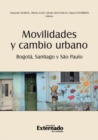 Movilidades y cambio urbano: Bogota, Santiago y Sao Paulo - eBook