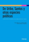 De Uribe, Santos y otras especies politicas: comunicacion de gobierno en Colombia, Argentina y Brasil - eBook