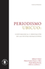 Periodismo ubicuo: convergencia e innovacion en las nuevas redacciones - eBook