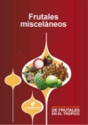 Manual para el cultivo de frutales en el tropico. Frutales miscelaneos - eBook