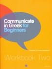 Communicate in Greek for Beginners : Workbook 2 - Book