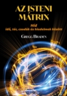Az isteni matrix : Hid ido, ter, csodak es hiedelmek kozott - eBook