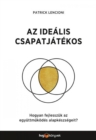 Az idealis csapatjaketos : Hogyan ismerjuk fel es fejlesszuk az alapkeszsegeket? - eBook