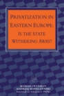Privatization in Eastern Europe : Is the State Withering Away? - eBook
