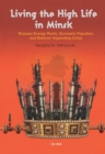 Living the High Life in Minsk : Russian Energy Rents, Domestic Populism and Belarus' Impending Crisis - Book