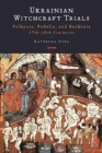 Ukrainian Witchcraft Trials : Volhynia, Podolia, and Ruthenia, 17th-18th Centuries - Book