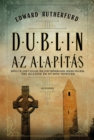 Dublin : Az Alapitas - eBook