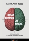 Rossz erzesek jo okkal : Lelki problemaink az evolucios pszichiatria tukreben - eBook