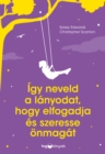 Igy neveld a lanyodat, hogy elfogadja es szeresse onmagat - eBook