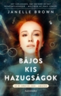 Bajos kis hazugsagok : Ket szelhamos, egy betoro es egy divatinfluenszer - melyikuk az igazi csalo? - eBook