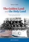 The Golden Land and the Holy Land : American Jewry and the Yishuv in the Late Ottoman Period - Book