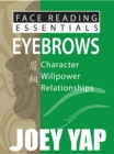 Face Reading Essentials -- Eyebrows : Character, Willpower, Courage - eBook