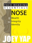 Face Reading Essentials -- Nose : Wealth, Integrity, Identity - eBook