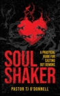 Soul Shaker : A Practical Guide for Casting Out Demons - eBook