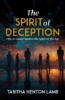 The Spirit of Deception : How to Guard Against the Spirit of the Age - eBook