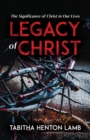 Legacy of Christ : The Significance of Christ in Our Lives - eBook