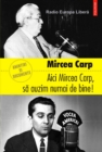 Aici Mircea Carp, sa auzim numai de bine! - eBook